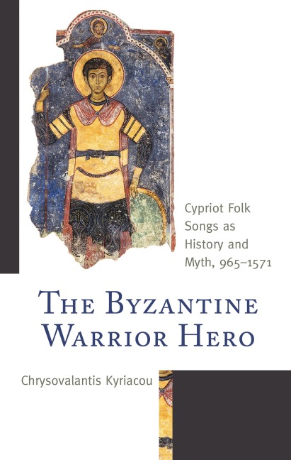 The Byzantine Warrior Hero - Chrysovalantis Kyriacou