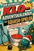 Cover-Bild zum Titel 'Der ultimative Klo-Adventskalender für Squash-Spieler' von 'Noah Schröder'