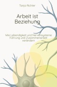 Cover-Bild zum Titel 'Arbeit ist Beziehung' von 'Tanja Richter'