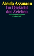 Cover-Bild zum Titel 'Im Dickicht der Zeichen' von 'Aleida Assmann'