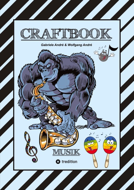 CRAFTBOOK - LUSTIGE AUSMALMOTIVE - INSTRUMENTE - MUSIKER - BAND - KNIFFLIGE RÄTSEL - SÄNGER - TOLLE AUFGABEN - WISSENSWERTES - WITZIGE TIERE - Gabriele André, Wolfgang André