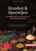 Cover-Bild zum Titel 'Kruiden & Specerijen: Complete Gids voor Smaken en Kruidengeneeskunde' von 'Artemis Saage - Nederlands'