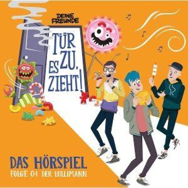 Tür zu,es zieht! Folge 04: Lollimann (Hörspiel) - Deine Freunde