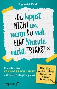 Du kippst nicht um, wenn du mal eine Stunde nicht trinkst - Stephanie Glöckle