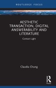 Cover-Bild zum Titel 'Aesthetic Transaction, Digital Answerability and Literature' von 'Claudia Chung'
