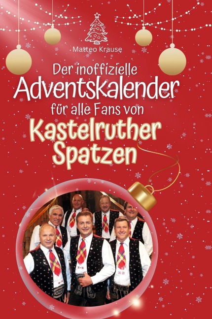 Der inoffizielle Adventskalender für alle Fans von Kastelruther Spatzen - Matteo Krause