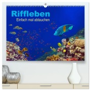 Cover-Bild zum Titel 'Riffleben - Einfach mal abtauchen (hochwertiger Premium Wandkalender 2026 DIN A2 quer), Kunstdruck in Hochglanz' von 'Tina Melz'
