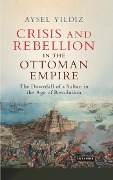Cover-Bild zum Titel 'Crisis and Rebellion in the Ottoman Empire' von 'Aysel Yildiz'