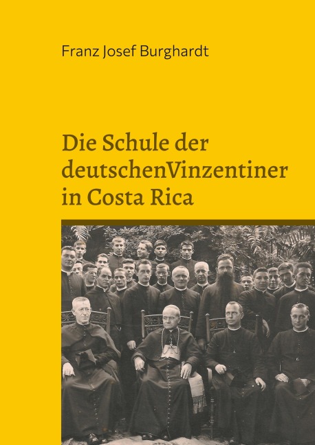 Die Schule der deutschen Vinzentiner in Costa Rica - Franz Josef Burghardt