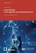 Cover-Bild zum Titel 'Langzeitpflege in der digitalen Gesundheitsökonomie' von 'Andreas Mayert'