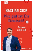 Wie gut ist Ihr Deutsch? 2 - Bastian Sick