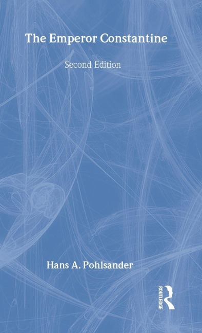 Emperor Constantine - Hans A. Pohlsander