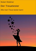 Cover-Bild zum Titel 'Der Treuetester' von 'Robert Waldner'