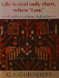 Cover-Bild zum Titel 'Life Is Real Only Then, When &quote;I Am&quote;' von 'Gurdjieff G. I. Gurdjieff'