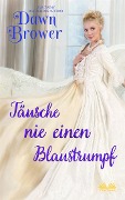 Täusche Nie Einen Blaustrumpf - Dawn Brower