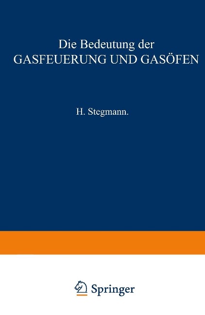Die Bedeutung der Gasfeuerung und Gasöfen - H. Stegmann