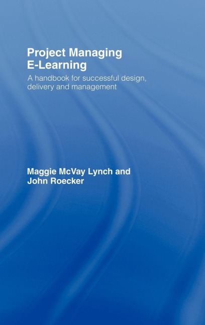Project Managing E-Learning - Maggie McVay Lynch, John Roecker