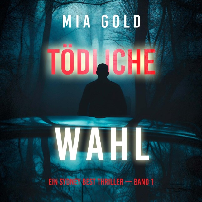Tödliche Wahl (Ein Sydney Best Thriller ¿ Band 1) - Mia Gold