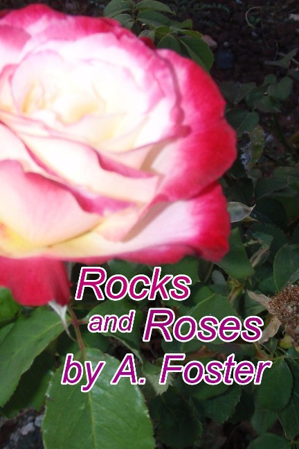 Rocks and Roses - A. Foster