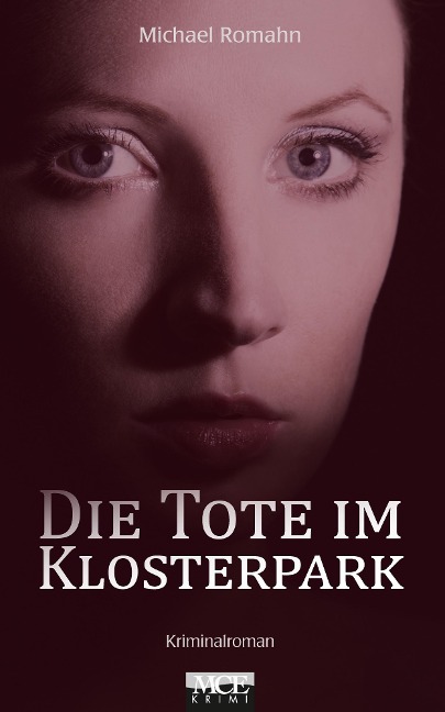 Die Tote im Klosterpark: Kriminalroman - Michael Romahn