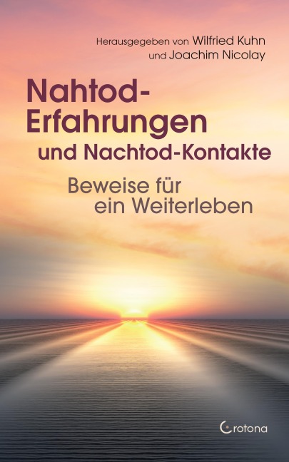 Nahtod-Erfahrungen und Nachtod-Kontakte: Beweise für ein Weiterleben - 