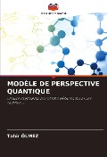 Cover-Bild zum Titel 'MODÈLE DE PERSPECTIVE QUANTIQUE' von 'Tahir Ölmez'