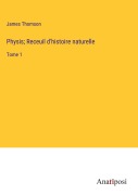 Cover-Bild zum Titel 'Physis; Receuil d'histoire naturelle' von 'James Thomson'
