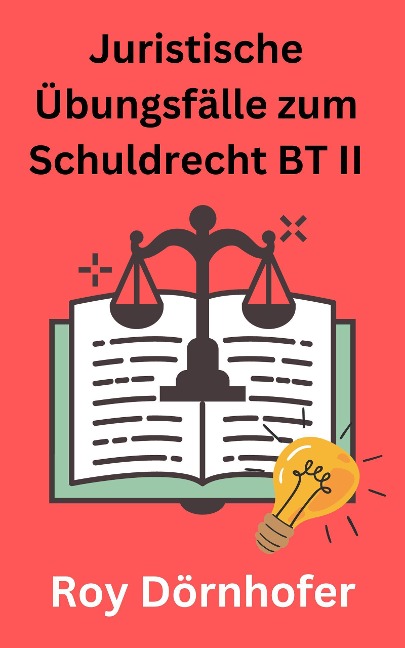 Juristische Übungsfälle zum Schuldrecht BT II Gesetzliche Schuldverhältnisse - Roy Dörnhofer