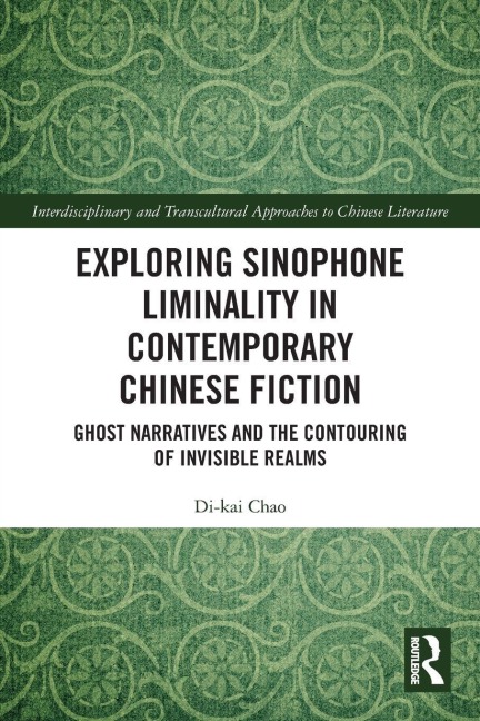 Exploring Sinophone Liminality in Contemporary Chinese Fiction - Di-Kai Chao