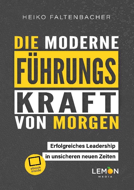 Die moderne Führungskraft von morgen - Heiko Faltenbacher