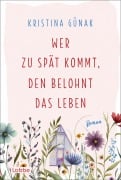 Cover-Bild zum Titel 'Wer zu spät kommt, den belohnt das Leben' von 'Kristina Günak'