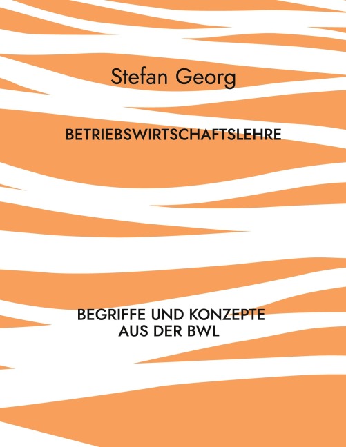 Betriebswirtschaftslehre - Stefan Georg