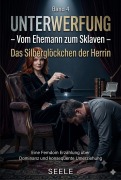 Cover-Bild zum Titel 'Unterwerfung - Vom Ehemann zum Sklaven Teil 4: Das Silberglöckchen der Herrin' von 'Seele'