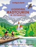 LONELY PLANET Bildband Legendäre Radtouren in Österreich - Oliver Andorfer, Nadine Ormo, Sylvia Pollex, Bastian Rösler, Henrik Wiegelmann