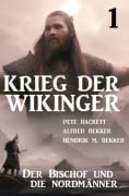 Cover-Bild zum Titel '¿Krieg der Wikinger 1: Der Bischof und die Nordmänner' von 'Pete Hackett, Alfred Bekker, Hendrik M. Bekker'