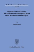 Cover-Bild zum Titel 'Möglichkeiten und Grenzen der Kontrolle von Polizeigewalt durch einen Bundespolizeibeauftragten.' von 'Malte Seyffarth'
