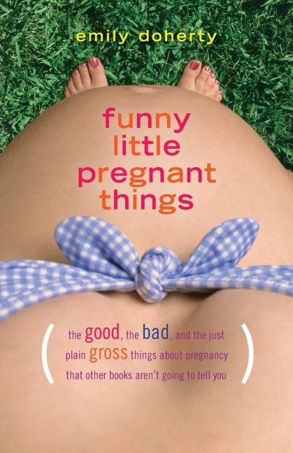 Funny Little Pregnant Things - Emily Doherty