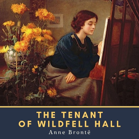 The Tenant of Wildfell Hall - Anne Brontë