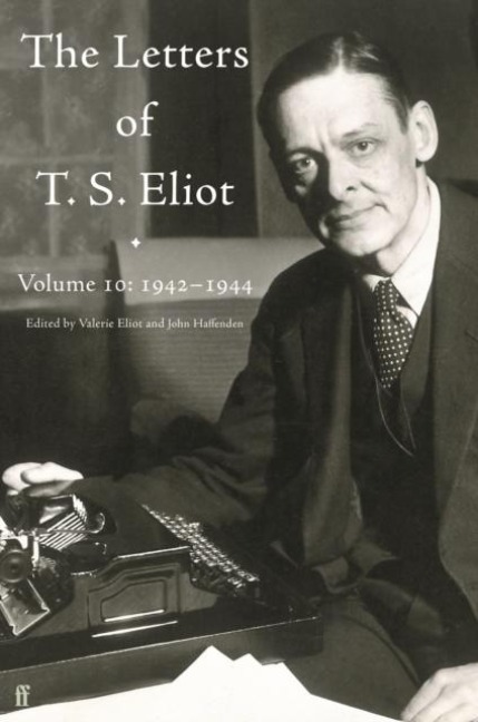 Letters of T. S. Eliot Volume 10: 1942-1944 - T. S. Eliot
