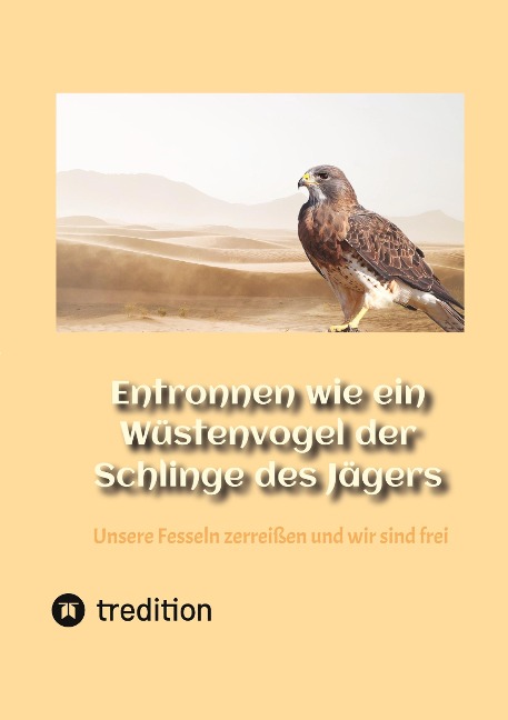 Entronnen wie ein Wüstenvogel der Schlinge des Jägers - Stefan Thiel