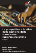 Cover-Bild zum Titel 'Le prospettive e le sfide della gestione delle trasmissioni radiofoniche online' von 'Oliver Ayangeaor, Jimoh Saka, Simeon Teryima Aondoakaa'