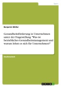 Cover-Bild zum Titel 'Gesundheitsförderung in Unternehmen unter der Fragestellung "Was ist betriebliches Gesundheitsmanagement und warum lohnt es sich für Unternehmen?"' von 'Benjamin Müller'