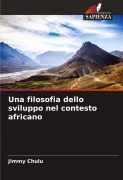 Cover-Bild zum Titel 'Una filosofia dello sviluppo nel contesto africano' von 'Jimmy Chulu'