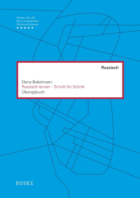 Russisch lernen - Schritt für Schritt. Übungsbuch - Elena Bokelmann