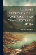 Cover-Bild zum Titel 'Peniures Decuratives De Paul Baudry Au Grand Foyer De L' opera' von 'De Theophile Gautier'