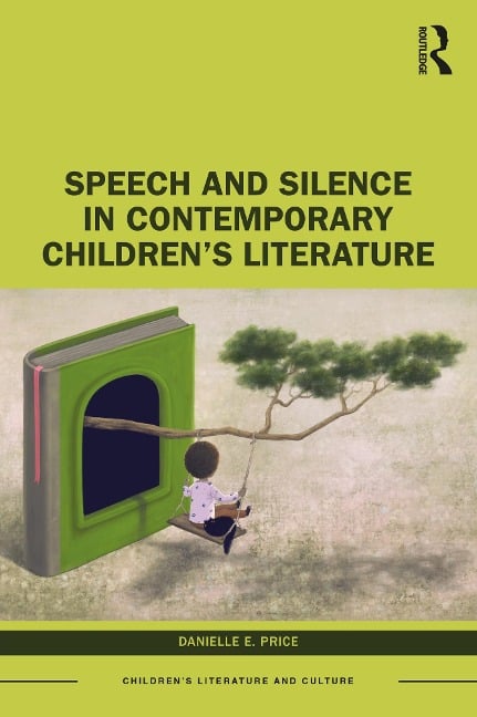 Speech and Silence in Contemporary Children's Literature - Danielle E. Price