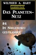 Cover-Bild zum Titel 'Das Planeten-Netz 4: Im Nirgendwo gestrandet' von 'Wilfried A. Hary'