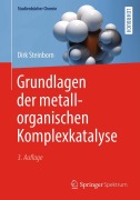 Cover-Bild zum Titel 'Grundlagen der metallorganischen Komplexkatalyse' von 'Dirk Steinborn'