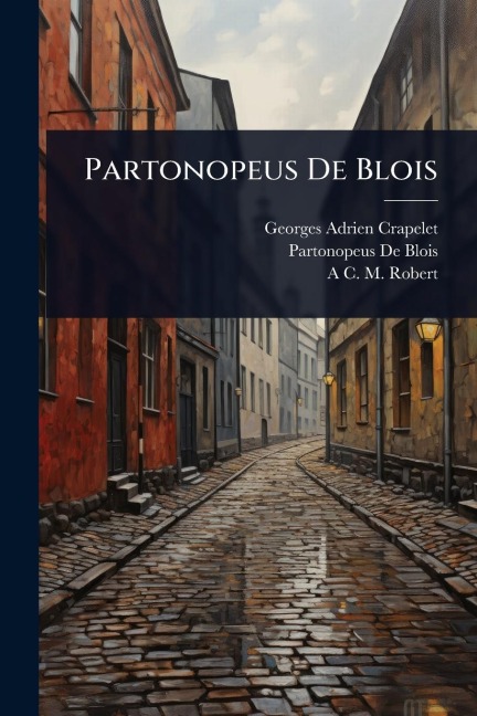 Partonopeus De Blois - Georges Adrien Crapelet, Partonopeus De Blois, A C M Robert