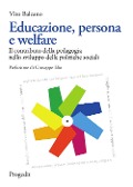 Educazione, persona e welfare. Il contributo della pedagogia nello sviluppo delle politiche sociali - Vito Balzano